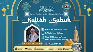 Kuliah Subuh Kamis Pagi bersama KH. ZUHRI YA'KUB, MA