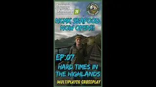 VERTICAL LIVE - FS25 MP Crossplay - Highlands Farming DLC  - EP: 07 NCMK Seafood Now Open!