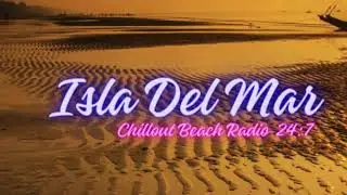 Cafe' ISLA DEL MAR (Chillout Beach Radio Ibiza Live 24:7)