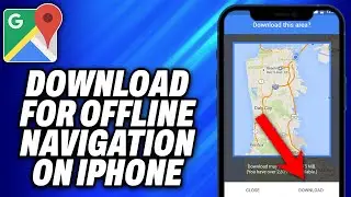 How To Download Google Maps For Offline Navigation On iPhone - Easy Fix