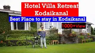 Hotel Villa Retreat Kodaikanal a Heritage Hotel | Best Place to stay in Kodaikanal | Kodaikanal Tour