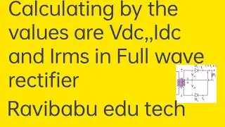Calculation for Vdc,Idc,Irms in full Wave Rectifier