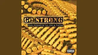Go Strong (feat. YgMag1k, Lil Zay & Tucka)