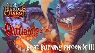 Heroes Charge Team Build Outland Portal Burning Phoenix Difficulty 3