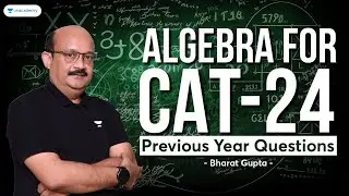 CAT 2023 | Algebra CAT Previous Year Questions | Bharat Gupta
