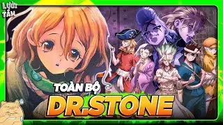 ALL IN ONE | TO&Agrave;N BỘ DR.STONE - ĐẬP Đ&Aacute; CỨU THẾ GIỚI!