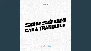Sou S&oacute; um Cara Tranquilo