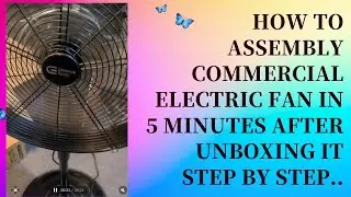 How to Assembly Commercial Electric Fan in 5 Minutes After Unboxing It Step by Step