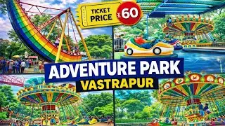 Adventure Park Vastrapur Ahmedabad 🎡 | Ticket Price ₹60 | Full Details