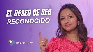 El deseo de ser Reconicido | Reconocido