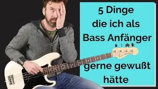 Bass lernen - 5 Dinge die ich als Bass Anfänger gerne gewußt hätte