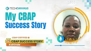 Business Analyst Kahinde&rsquo;s CBAP Success Story | Techcanvass reviews | 2025