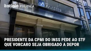 BANCO MASTER: PRESIDENTE DA CPMI DO INSS PEDE AO STF QUE VORCARO SEJA OBRIGADO A DEPOR
