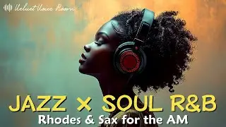 Jazz & Soul R&B Instrumentals &ndash; Chill Sax & Rhodes for a Morning Coffee Mood | 3 Hours