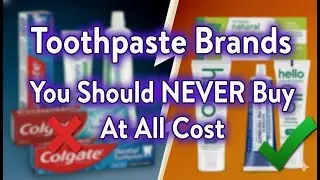 10 Toothpaste Brands You Should NEVER Use (And 3 Dentists Recommend)