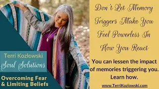 Don't Let Memory Triggers Make You Feel Powerless In How You React