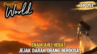 Enam Ahli Hebat, Jejak Darah Orang Berdosa | Perfect World Episode 251