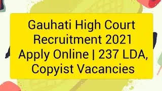 #shortGauhati High Court Recruitment 2021 Apply Online | 237 LDA, Copyist Vacancies