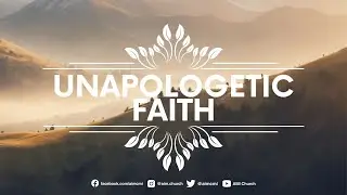UNAPOLOGETIC FAITH