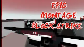 BLOCK STRIKE - EPIC MONTAGE(EDIT)|БЛОК СТРАЙК