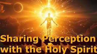 How to manifest Immortality. S3.E539.Sharing Perception with the Holy Spirit.