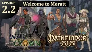 Pathfinder 616: War for the Crown, Episode 2.2 - Welcome to Meratt
