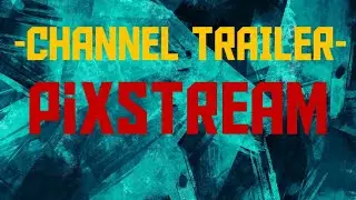 PixStream's Channel Trailer