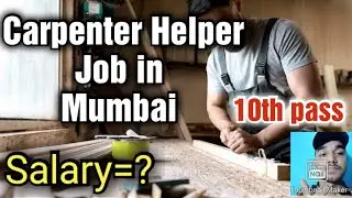 Carpenter Helper job in Mumbai,10th Pass, Salary, Requirements,All details