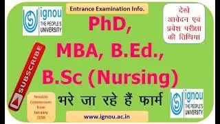 IGNOU : PhD, MBA, B.Ed., B.Sc. (Nursing) Entrance Exam Information