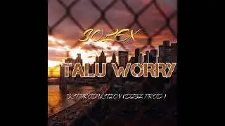 TALU WORRY BY SOLEX_BCT PRODUCTION.(PROD BY DIBZ).2026
