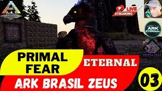 Ark Brasil ZEUS 1000x (Ragnarok) PRIMAL FEAR+ETERNAL 03 - Vou tentar domar uma criatura forte