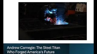 Andrew Carnegie: The Steel Titan Who Forged America's Future