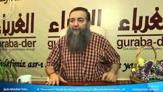 ''Kertenkele'' hadisi üzerinden Ehl-i Sünnet'e dil uzatanlar hakkında... / Şeyh Abdullah Yolcu