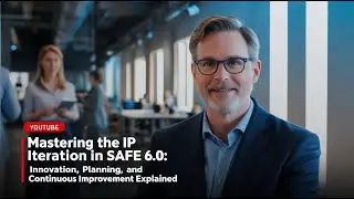 Mastering the IP Iteration in SAFe 6 0  Innovation, Planning, and Continuous Improvement Explained
