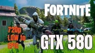 Fortnite Seasone 11 / GTX 580 / 720p LOW to EPIC