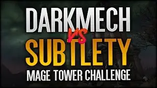Darkmech VS Subtlety Rogue Mage Tower Challenge