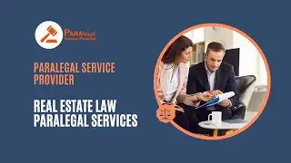 Outsource Real Estate Paralegal Services | Real Estate Legal Services | Real Estate Law Paralegals