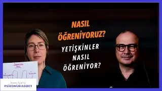 Yetişkinler Nasıl Öğreniyor? | İnanç Ayar'la Psikomuhabbet 022 Konuk: Uzm. Psikolog İris Coşar