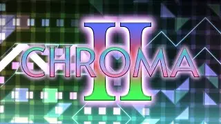 NEW HARDEST! | 'Chroma II' by Renn241 (extreme demon) 100% | Geometry Dash