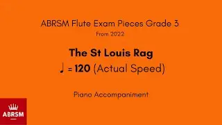 ABRSM Flute Grade 3 from 2022, The St Louis Rag ♩= 120 (Actual Speed) Piano Accompaniment