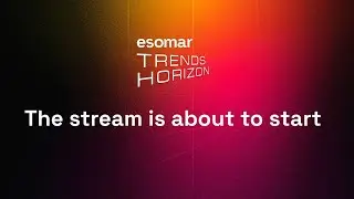 Esomar Trends Horizon Day 1