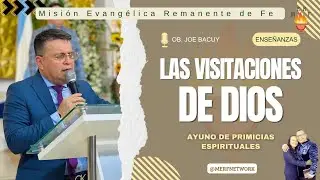 LAS VISITACIONES DE DIOS EN LA TIERRA - OB. JOE BACUY CABRERA - MISIÓN EVANGÉLICA REMANENTE DE FÉ.