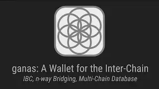 ganas: A Wallet for the Inter-Chain [Part 1: IDE]