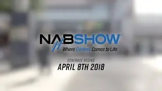 NAB 2018 | Coming Up!