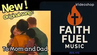 Thank You Mom and Dad- Faith Fuel Music(801LYFE)