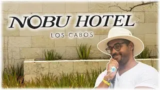 Nobu Los Cabos Hotel - Room Tour, Food, and Property Overview