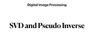 SVD and Pseudo inverse | Digital Image Processing