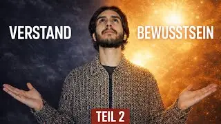 Der Punkt, an dem Bewusstsein beginnt | Teil 2