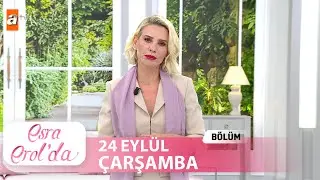 Esra Erol'da 24 Eylül 2025 | Tek Parça