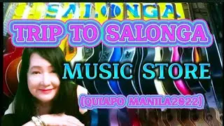 TRIP TO SALONGA MUSIC STORE(QUIAPO MANILA 2022)